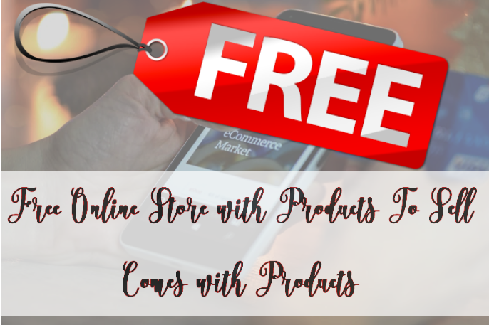 Free Online Store with Products To Sell (comes with products)