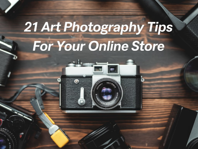 21 Art Photography Tips for Your Online Store