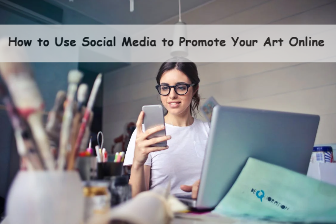 How to Use Social Media to Promote Your Art Online